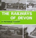 Book cover of The Railways of Devon  by KINGDOM, Anthony R. 